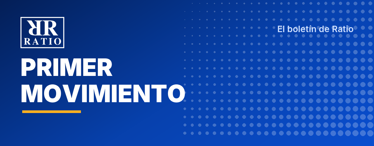 Primer Movimiento — el boletín de Ratio